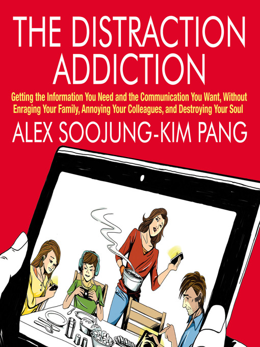 Title details for The Distraction Addiction by Alex Soojung-Kim Pang - Wait list